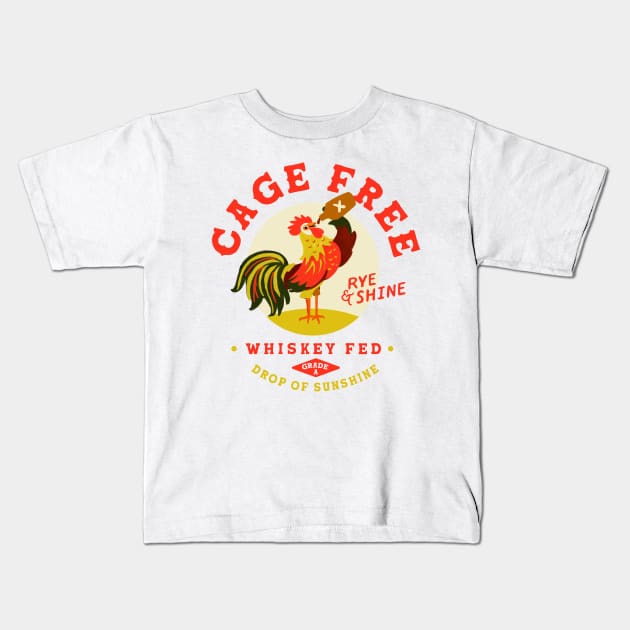 Cage Free, Rye & Shine, Whiskey Fed Rooster Kids T-Shirt by The Whiskey Ginger